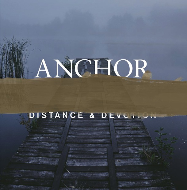 Anchor - Distance & Devotion
