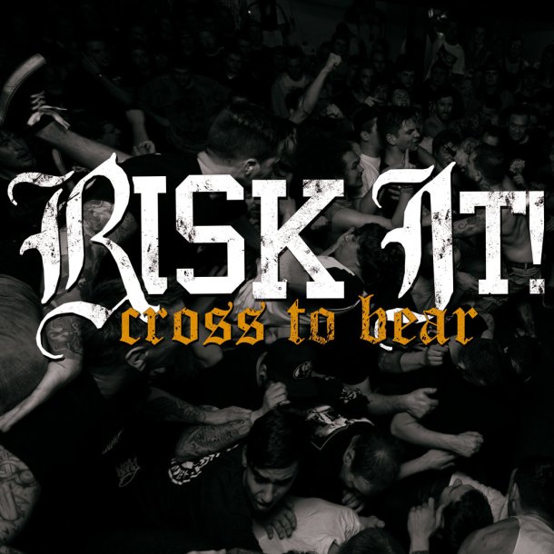 Risk It - Cross To Bear